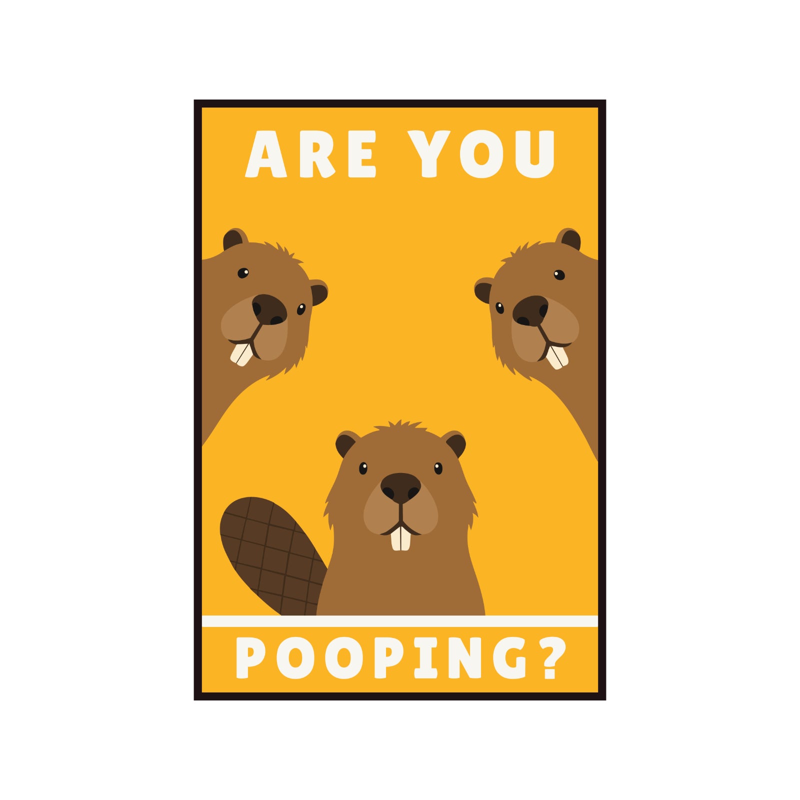 Zabawny plakat "Are You Pooping?" z Bobrami
